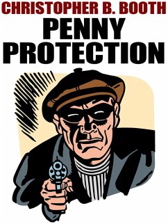 Penny Protection (eBook, ePUB) - Booth, Christopher B.
