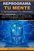 Reprograma Tu Mente y Determina Tu Destino (Reingeniería y Reprogramación Mental, #7) (eBook, ePUB)