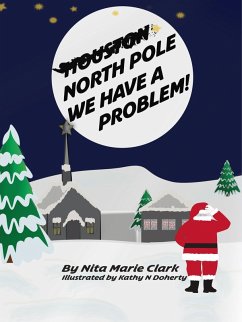 North Pole, We Have a Problem (eBook, ePUB) - Clark, Nita Marie; Doherty, Kathy N.