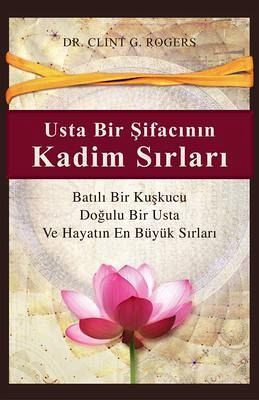 Usta Bir Sifacinin Kadim Sirlari (Ancient Secrets of a Master Healer) (eBook, ePUB) Usta Bir Sifacinin Kadim Sirlari (Ancient Secrets of a Master Healer) (eBook, ePUB)