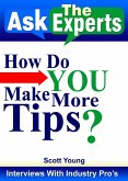 How Do You Make More Tips? (Ask The Experts! Interviews With Industry Pro's, #2) (eBook, ePUB)