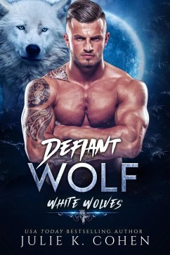 Defiant Wolf (White Wolves, #1) (eBook, ePUB) - Cohen, Julie K.