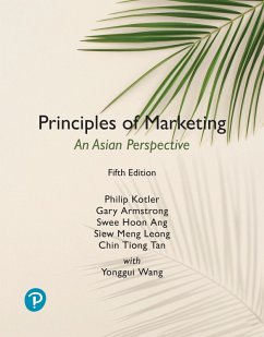 Principles of Marketing, An Asian Perspective, Global Edition, 5th edition (eBook, PDF) - Kotler, Philip; Armstrong, Gary; Ang, Swee Hoon; Leong, Siew Meng; Tan, Chin Tiong