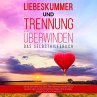 Liebeskummer und Trennung überwinden -... - Bild 1