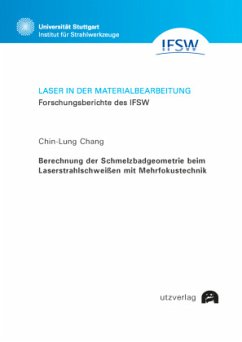Berechnung der Schmelzbadgeometrie beim Laserstrahlschweißen mit Mehrfokustechnik - Chang, Chin-Lung