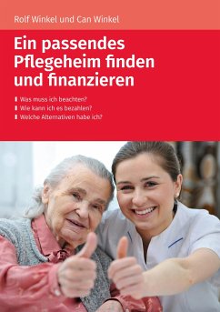 Ein passendes Pflegeheim finden und finanzieren - Rolf, Winkel;Can, Winkel