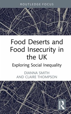 Food Deserts and Food Insecurity in the UK (eBook, PDF) - Smith, Dianna; Thompson, Claire