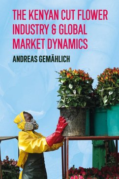 The Kenyan Cut Flower Industry & Global Market Dynamics (eBook, ePUB)