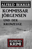 Kommissar Jörgensen und der Kronzeuge: Kommissar Jörgensen Hamburg Krimi (eBook, ePUB)