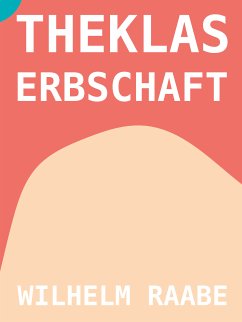 Theklas Erbschaft (eBook, ePUB) - Raabe, Wilhelm