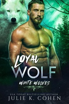 Loyal Wolf (White Wolves, #3) (eBook, ePUB) - Cohen, Julie K.