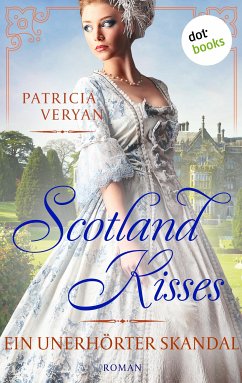 Ein unerhörter Skandal / Scotland Kisses Bd.3 (eBook, ePUB) - Veryan, Patricia