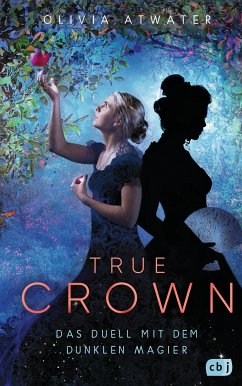 Das Duell mit dem dunklen Magier / True Crown Bd.3 (eBook, ePUB) - Atwater, Olivia