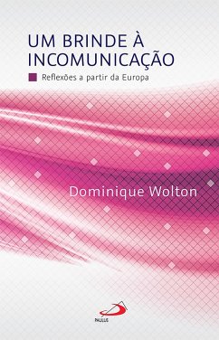 Um Brinde a Incomunicação (eBook, ePUB) - Wolton, Dominique