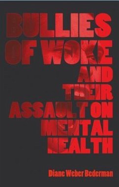 Bullies of Woke and their Assault on Mental Health (eBook, ePUB) - Bederman, Diane
