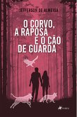 O corvo, a raposa e o cão de guarda (eBook, ePUB)