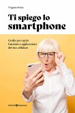 Ti spiego lo smartphone (eBook, ePUB)