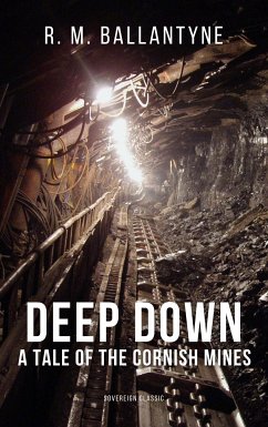 Deep Down, a Tale of the Cornish Mines (eBook, ePUB) - M. Ballantyne, R.