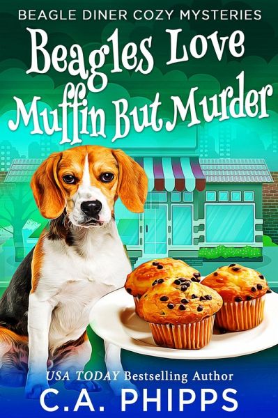 Beagles Love Muffin But Murder (Beagle Diner Cozy Mysteries) (eBook, ePUB) Beagles Love Muffin But Murder (Beagle Diner Cozy Mysteries) (eBook, ePUB)