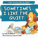 Sometimes I Like the Quiet (Duke the Deaf Dog ASL Series, #4) (eBook, ePUB)
