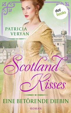 Eine betörende Diebin / Scotland Kisses Bd.2 (eBook, ePUB) - Veryan, Patricia