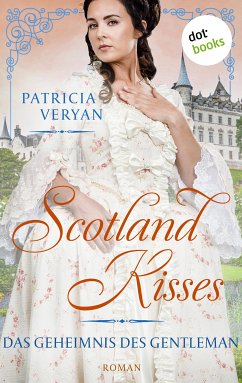 Das Geheimnis des Gentleman / Scotland Kisses Bd.4 (eBook, ePUB) - Veryan, Patricia