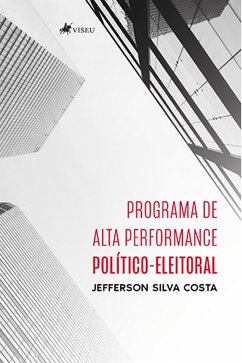 Programa de Alta Performance Político-Eleitoral (eBook, ePUB) - Costa, Jefferson Silva