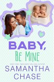 Baby, Be Mine (Life, Love, & Babies) (eBook, ePUB)