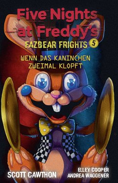 Five Nights at Freddy's - Fazbear Frights 5 - Wenn das Kaninchen zweimal klopft (eBook, ePUB) - Cawthon, Scott; Cooper, Elley; Waggener, Andrea