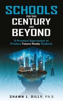 Schools for This Century and Beyond (eBook, ePUB) - Dilly, Shawn
