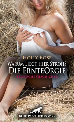 Warum liegt hier Stroh? Die ErnteOrgie   Erotische Geschichte (eBook, PDF) - Rose, Holly