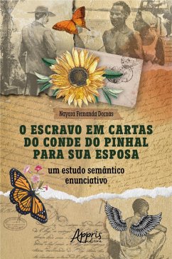 O Escravo em Cartas do Conde do Pinhal para sua Esposa: Um Estudo Semântico Enunciativo (eBook, ePUB) - Dornas, Nayara Fernanda