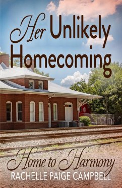 Her Unlikely Homecoming (Home to Harmony) (eBook, ePUB) - Campbell, Rachelle Paige