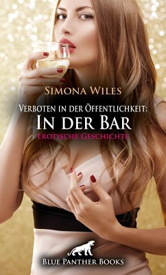Verboten in der Öffentlichkeit: In der Bar   Erotische Geschichte (eBook, ePUB) - Wiles, Simona