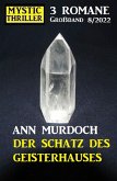 Der Schatz des Geisterhauses: Mystic Thriller Großband 3 Romane 8/2022 (eBook, ePUB)