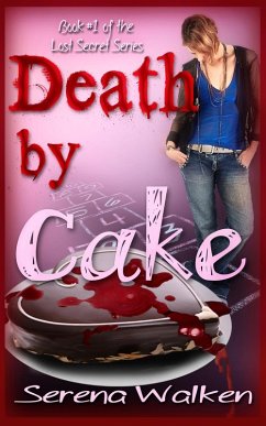 Death by Cake (Lost Secret Series, #1) (eBook, ePUB) - Walken, Serena