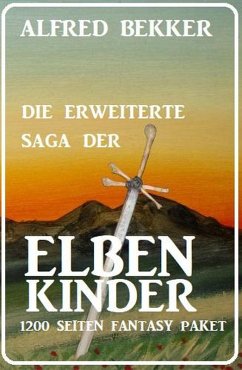 Cover Die erweiterte Saga der Elbenkinder: 1200 Seiten Fantasy Paket (eBook, ePUB)