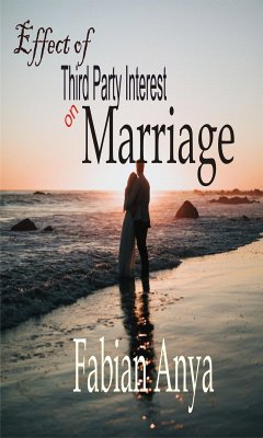 Effects of Third Party Interest on Marriage (eBook, ePUB) - Anya, Fabian