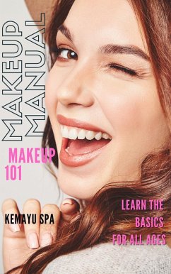 Makeup Manual- How To Do Makeup For Beginners, with Images and Step by Step (eBook, ePUB) - Buys, Kimberly