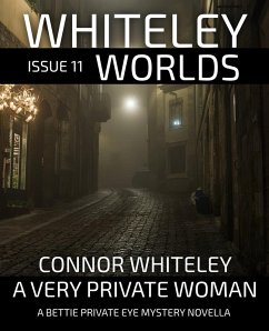 Cover Whiteley Worlds Issue 11: A Very Private Woman A Bettie Private Eye Mystery Novella (eBook, ePUB)
