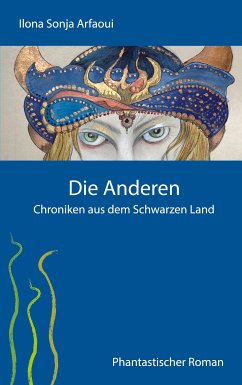 Die Anderen - Chroniken aus dem Schwarzen Land (eBook, ePUB) - Arfaoui, Ilona Sonja