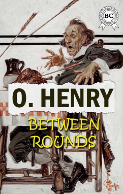 Between Rounds (eBook, ePUB) - Henry, O.