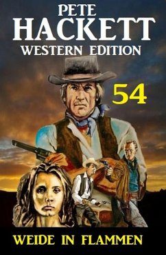 Weide in Flammen: Pete Hackett Western Edition 54 (eBook, ePUB) - Hackett, Pete