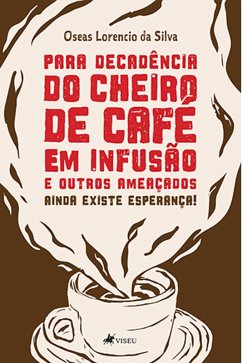 Cover Para decade^ncia do cheiro de Cafe´ em infusa~o e outros ameac¸ados (eBook, ePUB)