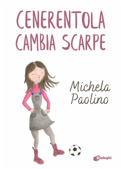 Cenerentola cambia scarpe (eBook, ePUB) - Michela, Paolino