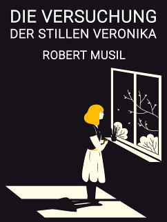 Die Versuchung der stillen Veronika (eBook, ePUB) - Musil, Robert