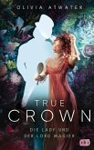 Die Lady und der Lord Magier / True Crown Bd.1 (eBook, ePUB)