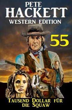 Cover Tausend Dollar für die Squaw: Pete Hackett Western Edition 55 (eBook, ePUB)