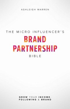 The Micro-Influencer's Brand Partnership Bible (eBook, ePUB) - Warren, Ashleigh