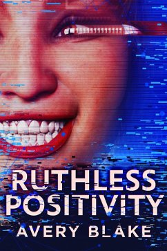 Ruthless Positivity (eBook, ePUB) - Blake, Avery